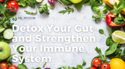 Detox Your Gut and Strengthen Your Immune System