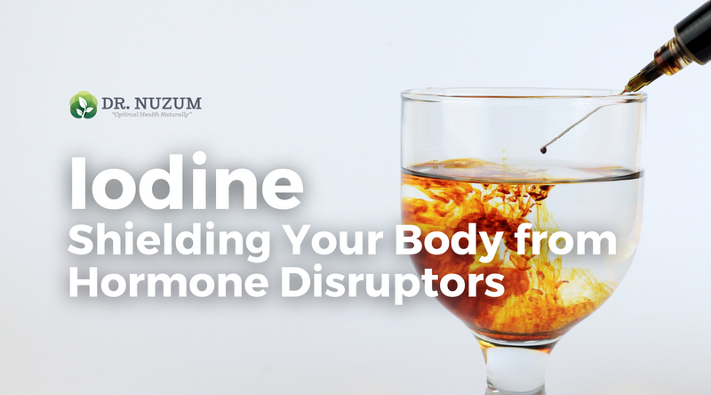 Iodine:  Shielding Your Body from Hormone Disruptors
