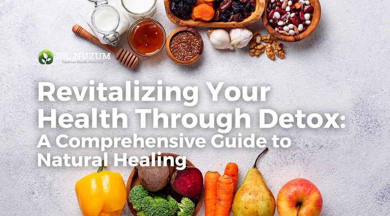 Revitalizing Your Health Through Detox: A Comprehensive Guide to Natural Healing
