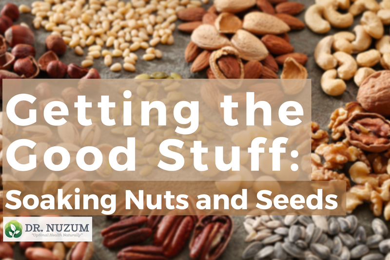 Getting the Good Stuff: Soaking Seeds and Nuts for Better Nutrition