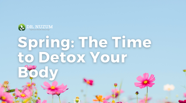 Spring: The Time to Detox Your Body
