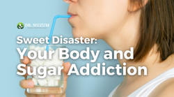 Sweet Disaster: Your Body and Sugar Addiction
